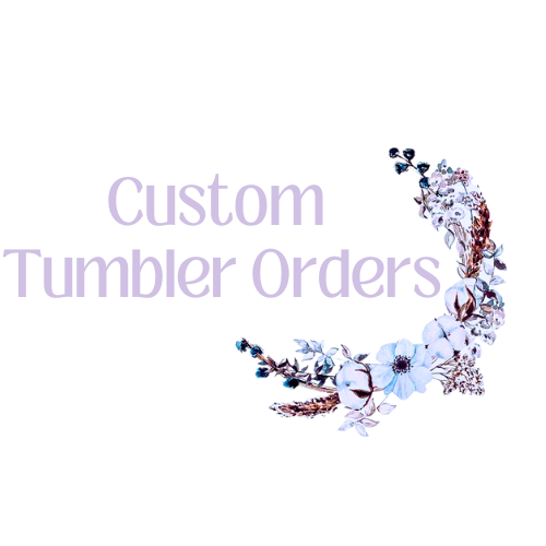 Custom Tumbler Orders