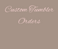 Custom Tumbler Order