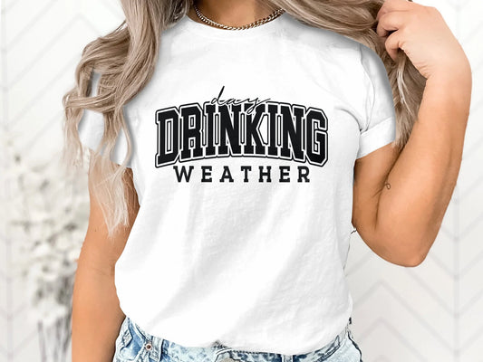 Day Drinking Weather T-Shirt