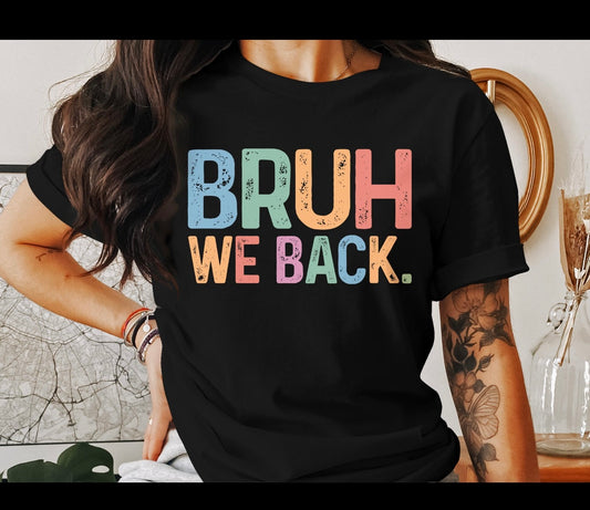 BRUH WE BACK T-Shirt