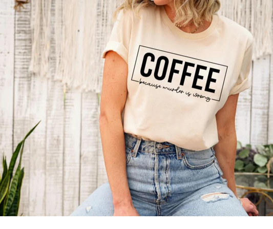 Coffee Because MUDER is wrong T-shirt